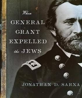 Jonathan Sarna: When General Grant Expelled The Jews [2012] hardback Fashion