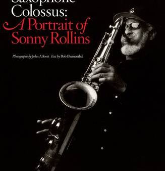 Bob Blumenthal: Saxophone Colossus [2010] hardback Hot on Sale