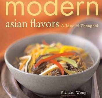 Richard Wong: Modern Asian Flavors [2006] paperback Fashion