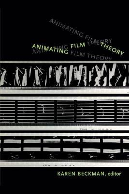 Karen Ed. Beckman: Animating Film Theory [2014] paperback Sale