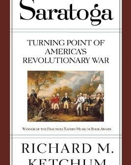 Richard M Ketchum: Saratoga : Turning Point of America s Revolutionary War [1999] paperback For Sale