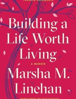 Marsha Linehan: BUILDING A LIFE WORTH LIVING UK [2021] paperback For Sale