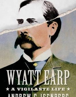 Andrew C Isenberg: Wyatt Earp [2014] paperback For Cheap